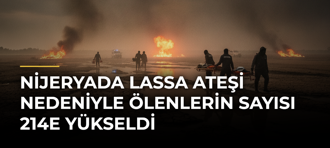 Nijeryada Lassa ateşi nedeniyle ölenlerin sayısı 214e yükseldi