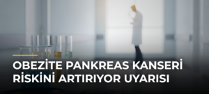 Obezite Pankreas Kanseri Riskini Artırıyor Uyarısı