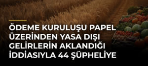 Ödeme kuruluşu Papel üzerinden yasa dışı gelirlerin aklandığı iddiasıyla 44 şüpheliye iddianame