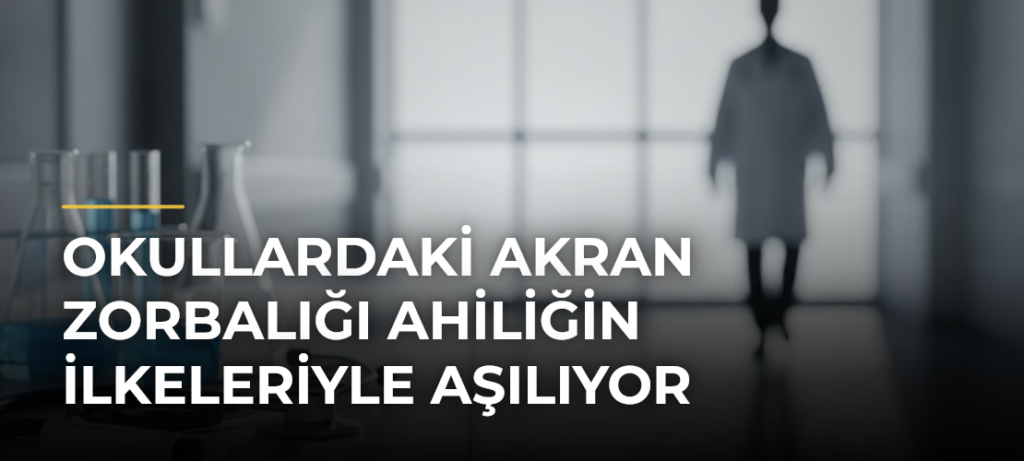 Okullardaki Akran Zorbalığı Ahiliğin İlkeleriyle Aşılıyor