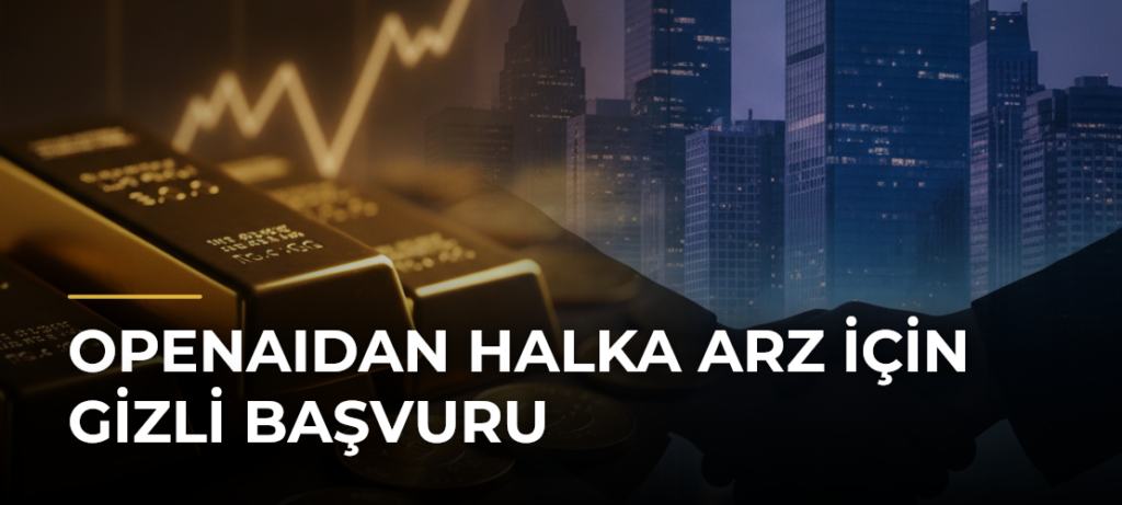 OpenAIdan Halka Arz İçin Gizli Başvuru