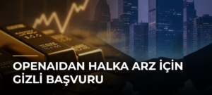 OpenAIdan Halka Arz İçin Gizli Başvuru