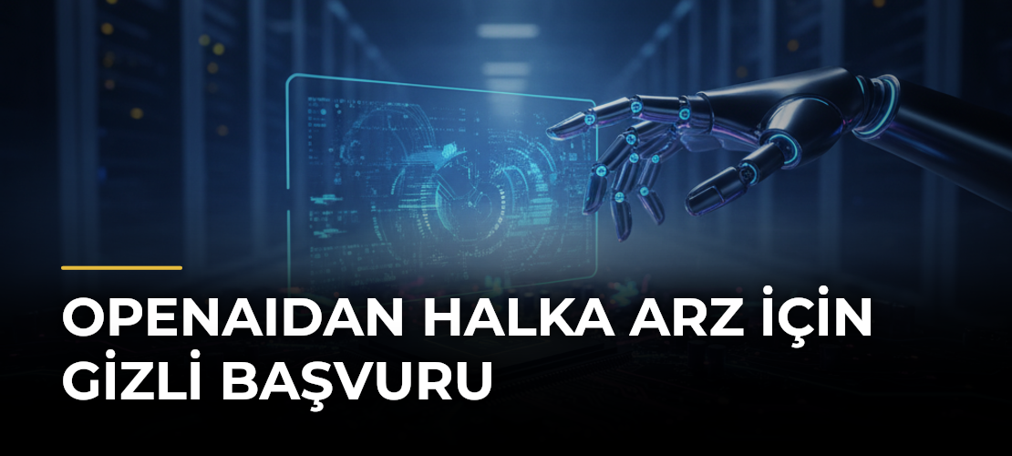 OpenAIdan halka arz için gizli başvuru