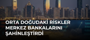 Orta Doğudaki riskler merkez bankalarını şahinleştirdi