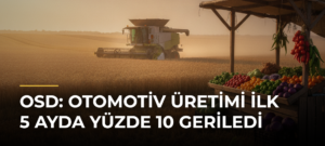 OSD: Otomotiv Üretimi İlk 5 Ayda Yüzde 10 Geriledi