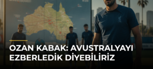 Ozan Kabak: Avustralyayı ezberledik diyebiliriz