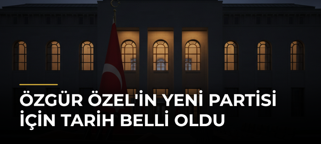 Özgür Özel’in yeni partisi için tarih belli oldu