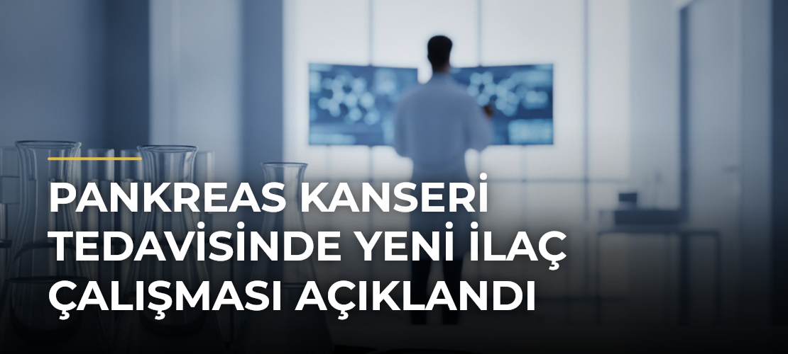 Pankreas kanseri tedavisinde yeni ilaç çalışması açıklandı - Mirat Haber