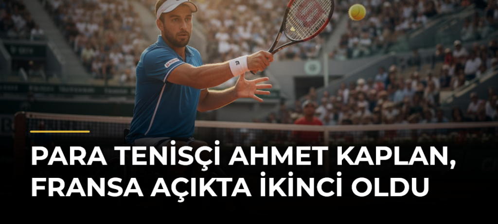 Para tenisçi Ahmet Kaplan, Fransa Açıkta ikinci oldu
