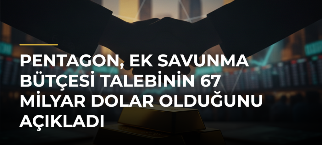 Pentagon, ek savunma bütçesi talebinin 67 milyar dolar olduğunu açıkladı