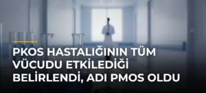 PKOS Hastalığının Tüm Vücudu Etkilediği Belirlendi, Adı PMOS Oldu