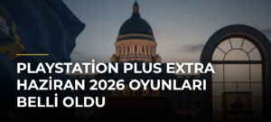 PlayStation Plus Extra Haziran 2026 Oyunları Belli Oldu