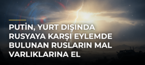 Putin, yurt dışında Rusyaya karşı eylemde bulunan Rusların mal varlıklarına el konulmasını onayladı