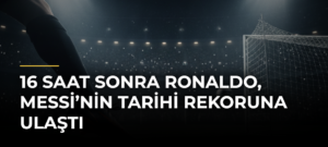 16 Saat Sonra Ronaldo, Messi’nin Tarihi Rekoruna Ulaştı
