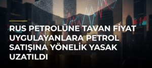 Rus petrolüne tavan fiyat uygulayanlara petrol satışına yönelik yasak uzatıldı