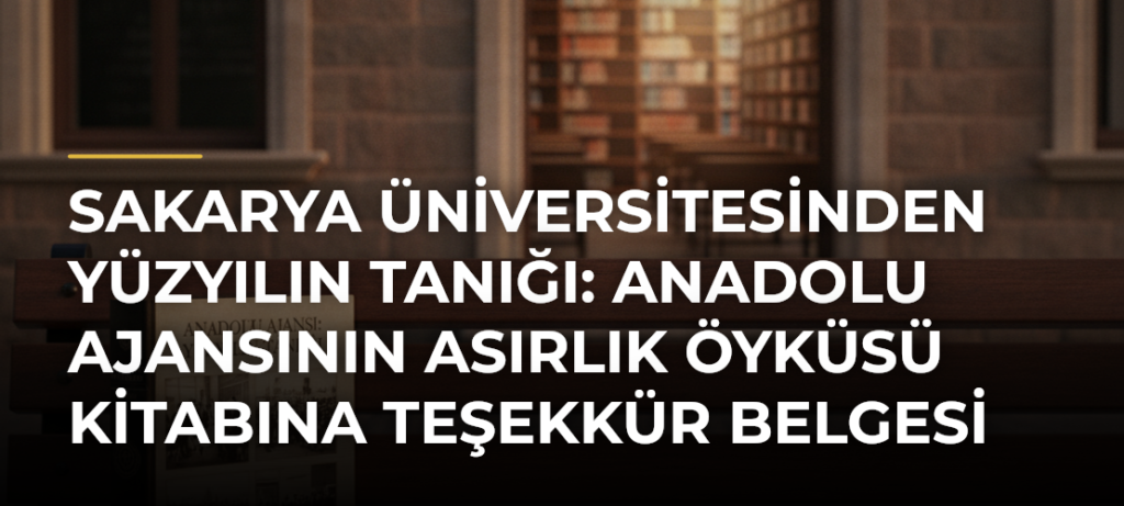 Sakarya Üniversitesinden Yüzyılın Tanığı: Anadolu Ajansının Asırlık Öyküsü Kitabına Teşekkür Belgesi