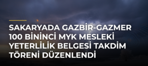 Sakaryada GAZBİR-GAZMER 100 Bininci MYK Mesleki Yeterlilik Belgesi Takdim Töreni Düzenlendi