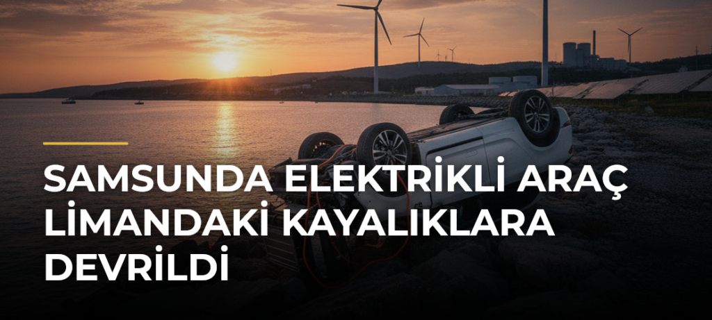 Samsunda elektrikli araç limandaki kayalıklara devrildi