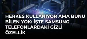 Herkes kullanıyor ama bunu bilen yok: İşte Samsung telefonlardaki gizli özellik