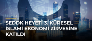 SEDDK heyeti 3. Küresel İslami Ekonomi Zirvesine katıldı