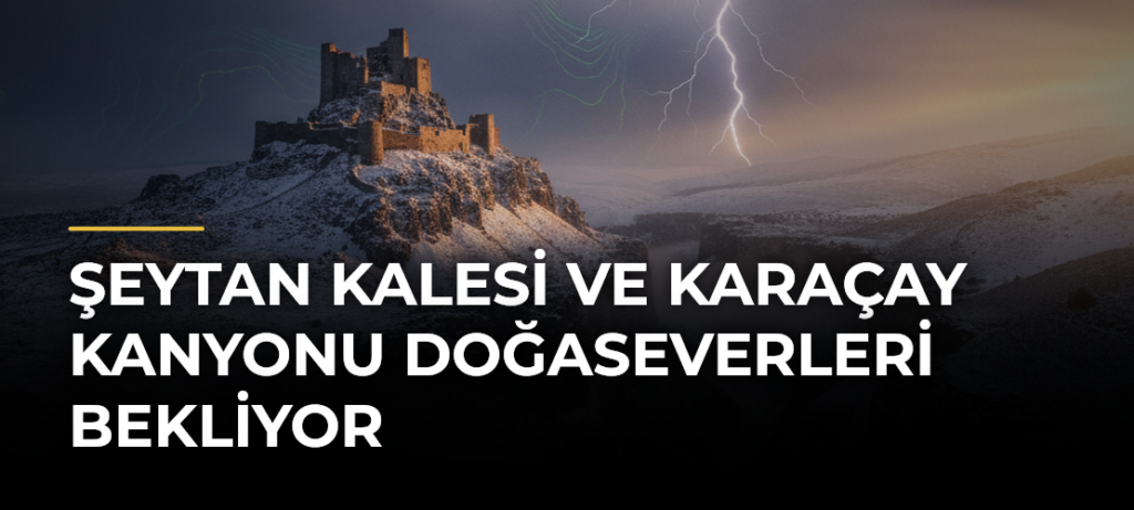 Şeytan Kalesi ve Karaçay Kanyonu doğaseverleri bekliyor