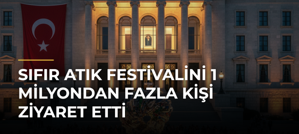 Sıfır Atık Festivalini 1 Milyondan Fazla Kişi Ziyaret Etti