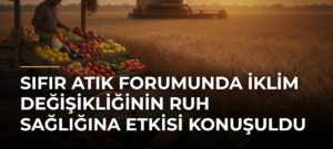 Sıfır Atık Forumunda İklim Değişikliğinin Ruh Sağlığına Etkisi Konuşuldu