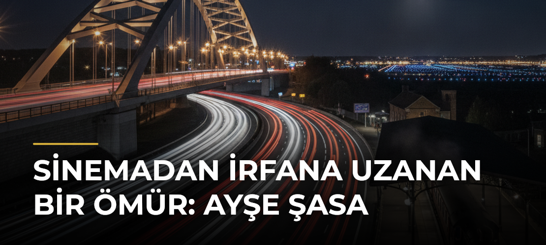 Sinemadan İrfana Uzanan Bir Ömür: Ayşe Şasa - Mirat Haber