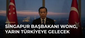 Singapur Başbakanı Wong, yarın Türkiyeye gelecek