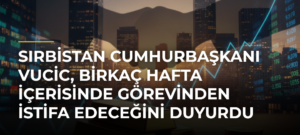 Sırbistan Cumhurbaşkanı Vucic, birkaç hafta içerisinde görevinden istifa edeceğini duyurdu