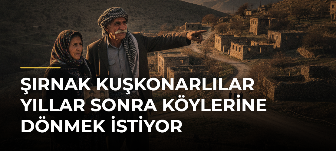 Şırnak Kuşkonarlılar Yıllar Sonra Köylerine Dönmek İstiyor - Mirat Haber