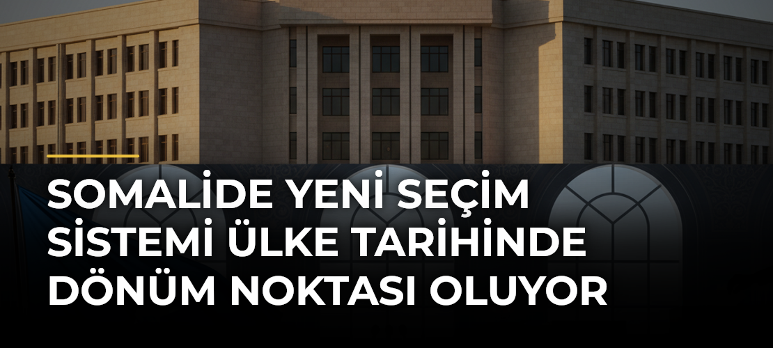 Somalide Yeni Seçim Sistemi Ülke Tarihinde Dönüm Noktası Oluyor