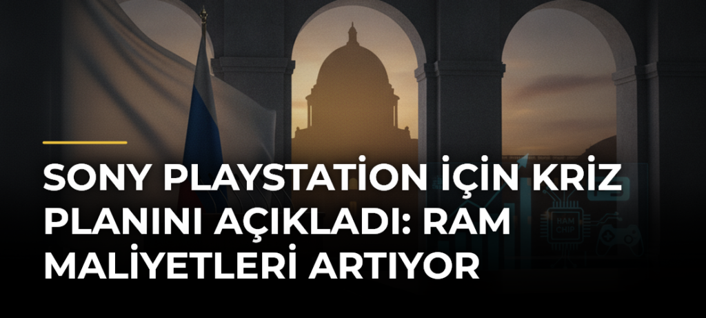 Sony PlayStation için Kriz Planını Açıkladı: RAM Maliyetleri Artıyor