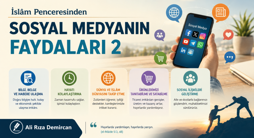 İSLAM PENCERESİNDEN SOSYAL MEDYANIN FAYDALARI – 2