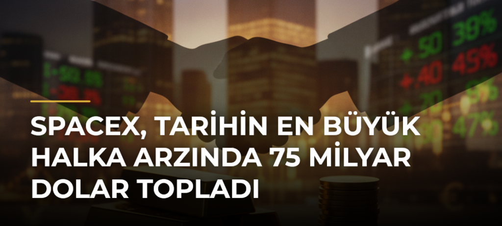 SpaceX, tarihin en büyük halka arzında 75 milyar dolar topladı