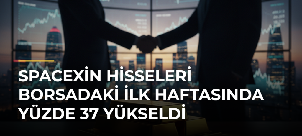 SpaceXin Hisseleri Borsadaki İlk Haftasında Yüzde 37 Yükseldi