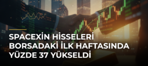 SpaceXin hisseleri borsadaki ilk haftasında yüzde 37 yükseldi