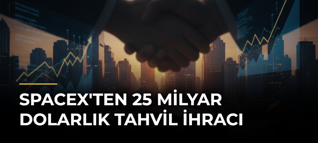 SpaceX’ten 25 Milyar Dolarlık Tahvil İhracı