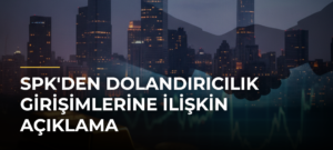 SPK’den Dolandırıcılık Girişimlerine İlişkin Açıklama
