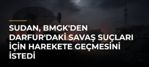 Sudan, BMGK’den Darfur’daki Savaş Suçları İçin Harekete Geçmesini İstedi