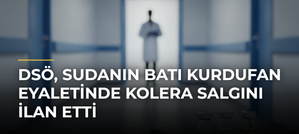 DSÖ, Sudanın Batı Kurdufan Eyaletinde Kolera Salgını İlan Etti