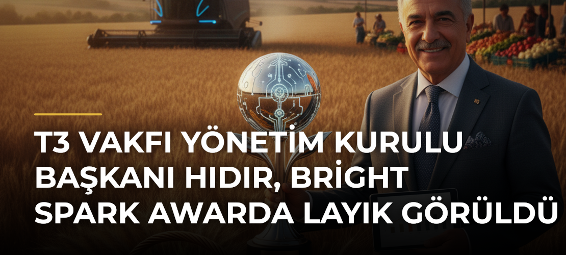T3 Vakfı Yönetim Kurulu Başkanı Hıdır, Bright Spark Awarda layık görüldü - Mirat Haber
