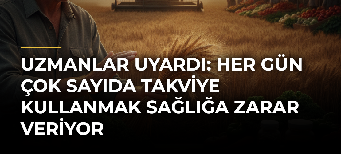 Uzmanlar uyardı: Her gün çok sayıda takviye kullanmak sağlığa zarar veriyor
