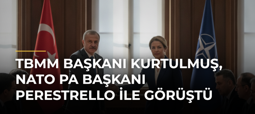 TBMM Başkanı Kurtulmuş, NATO PA Başkanı Perestrello ile görüştü