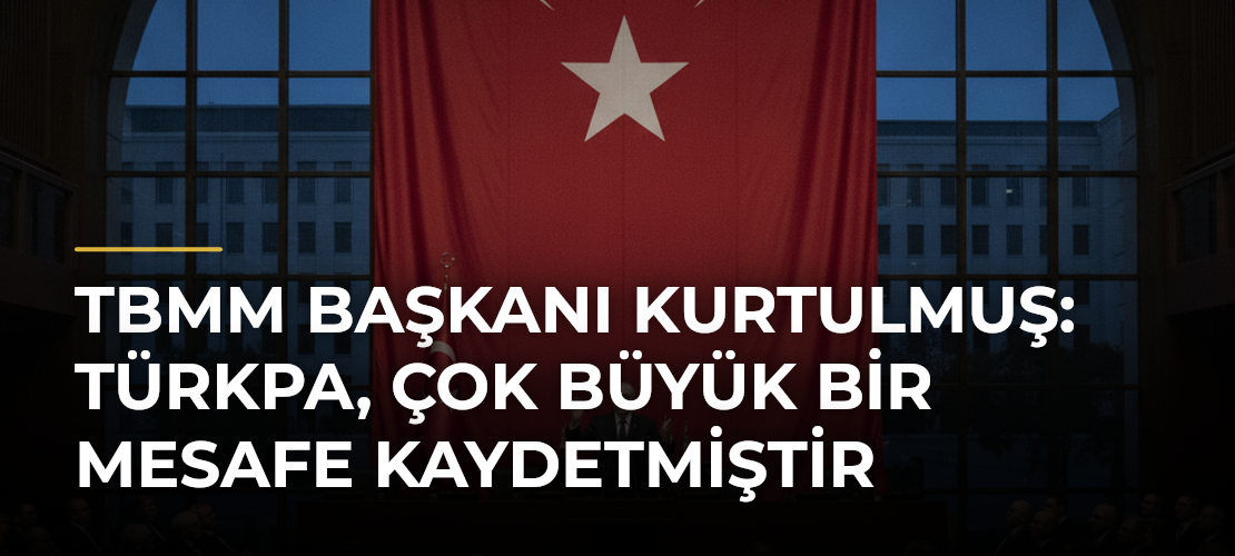 TBMM Başkanı Kurtulmuş: TÜRKPA, çok büyük bir mesafe kaydetmiştir