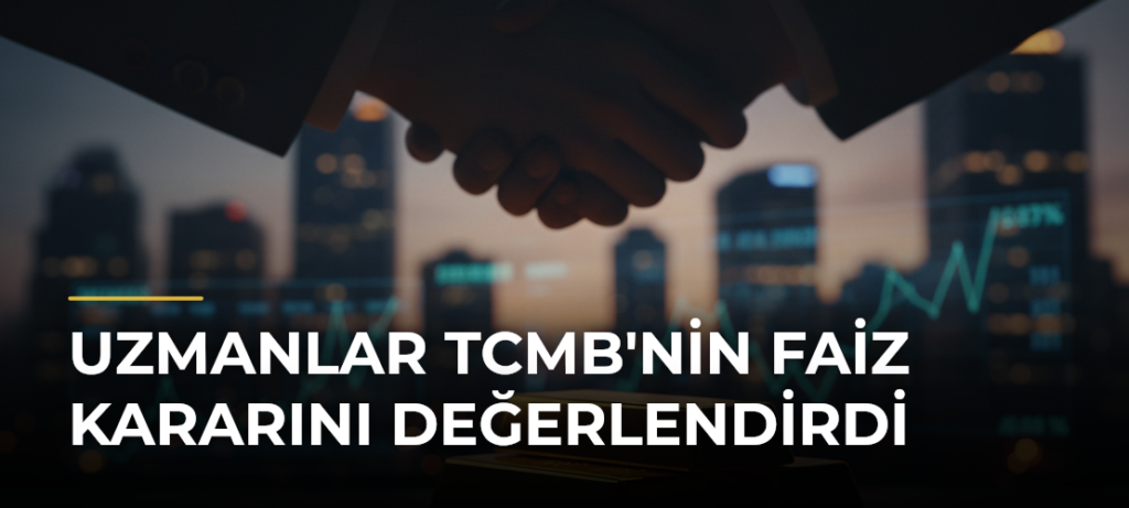 Uzmanlar TCMB’nin Faiz Kararını Değerlendirdi