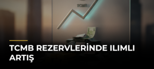 TCMB Rezervlerinde Ilımlı Artış