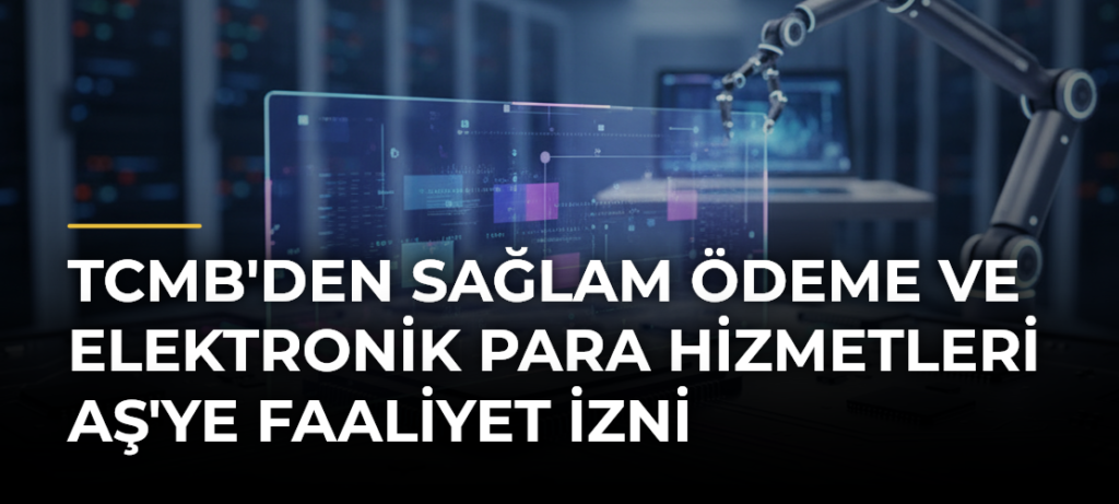 TCMB’den Sağlam Ödeme ve Elektronik Para Hizmetleri AŞ’ye Faaliyet İzni