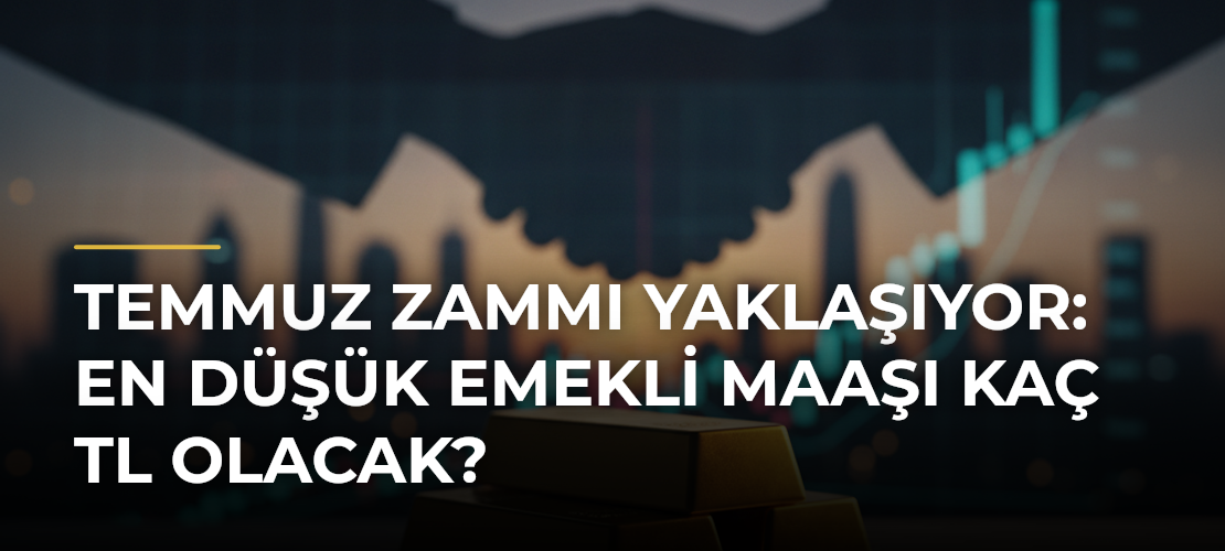 Temmuz Zammı Yaklaşıyor: En Düşük Emekli Maaşı Kaç TL Olacak? - Mirat Haber