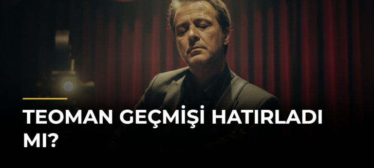 Teoman Geçmişi Hatırladı mı?